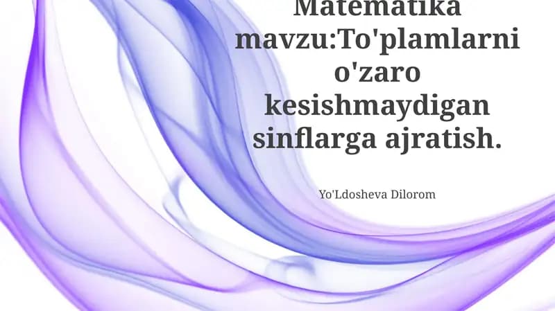 To'plamlarni o'zaro kesishmaydigan sinflarga ajratish