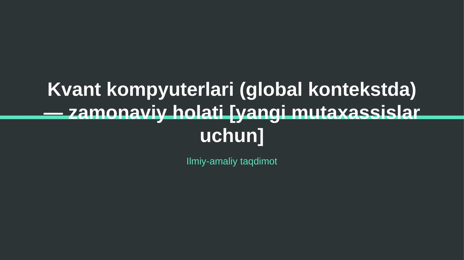 Kvant kompyuterlari (global kontekstda) — zamonaviy holati [yangi mutaxassislar uchun]