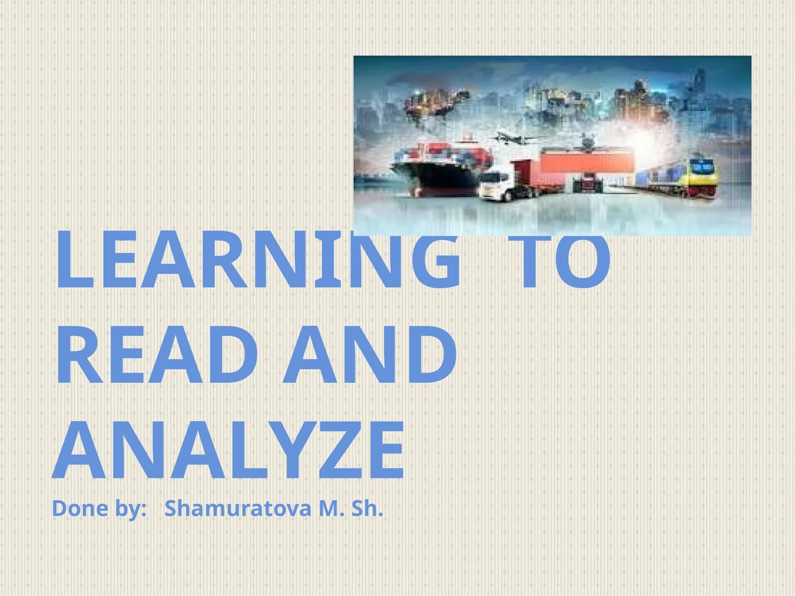 LEARNING TO READ AND ANALYZE