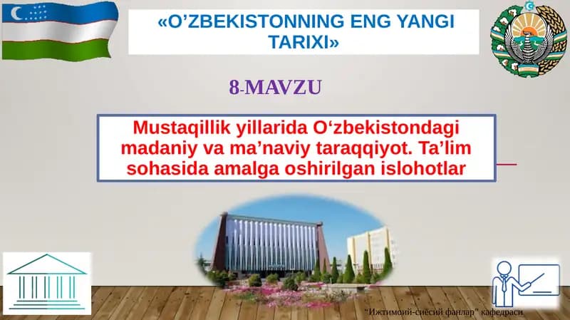 Mustaqillik yillarida O‘zbekistondagi madaniy va ma’naviy taraqqiyot. Ta’lim sohasida amalga oshirilgan islohotlar
