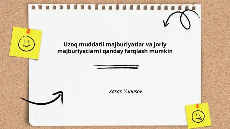 Uzoq muddatli majburiyatlar va joriy majburiyatlarni qanday farqlash mumkin