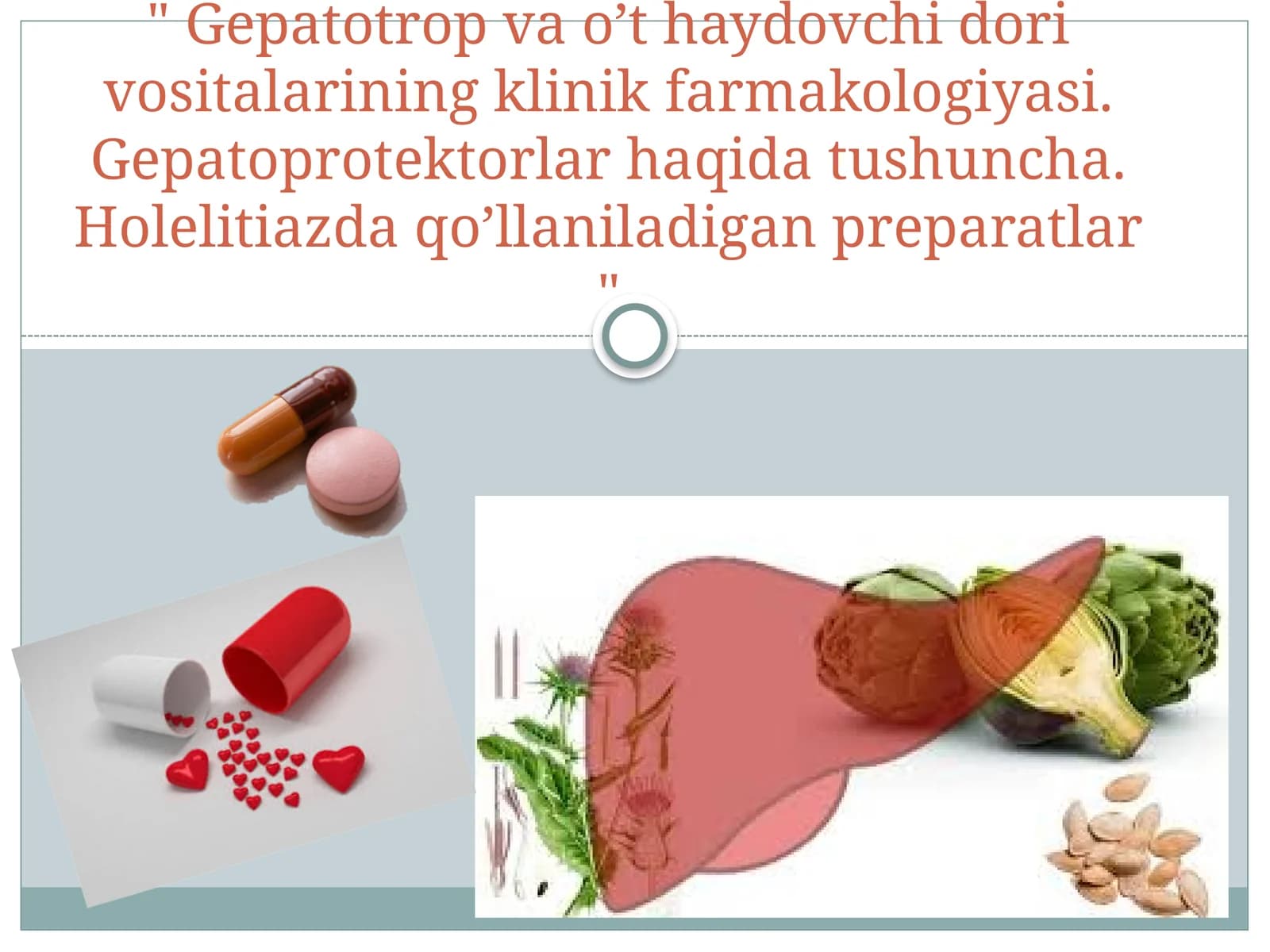 Gepatotrop va o’t haydovchi dori vositalarining klinik farmakologiyasi. Gepatoprotektorlar haqida tushuncha. Holelitiazda qo’llaniladigan preparatlar