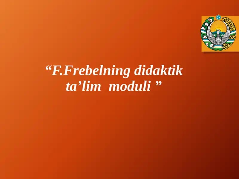 F.Frebelning didaktik ta'lim moduli