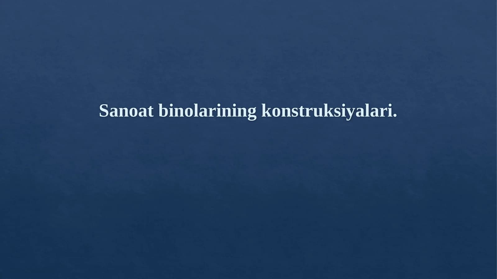 Sanoat binolarining konstruksiyalari.