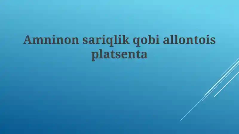 Amnion, Sariqlik Xaltasi, Allantois va Yo'ldoshning Tuzilishi va Rivojlanishi