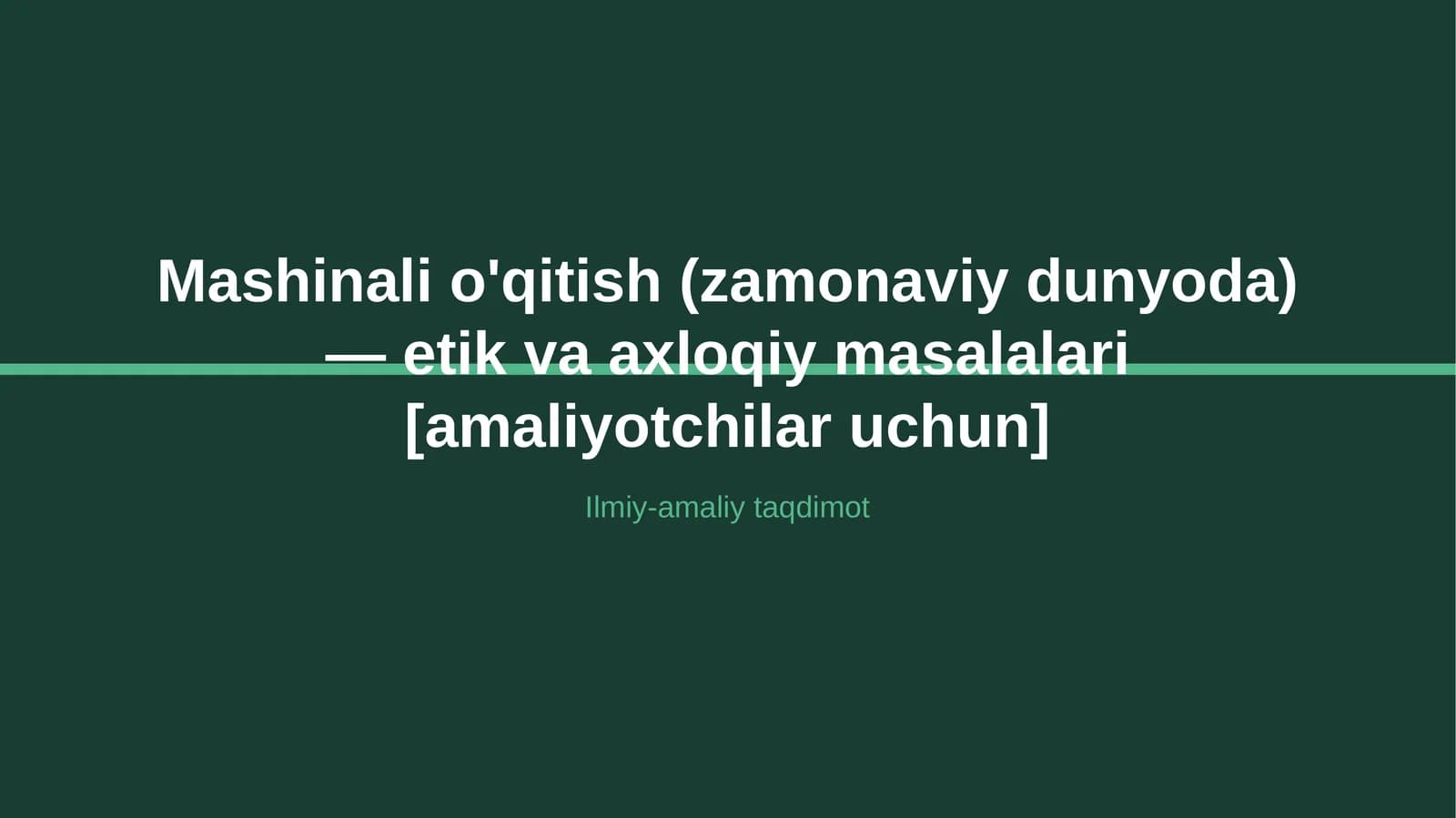 Mashinali o'qitish (zamonaviy dunyoda) — etik va axloqiy masalalari [amaliyotchilar uchun]