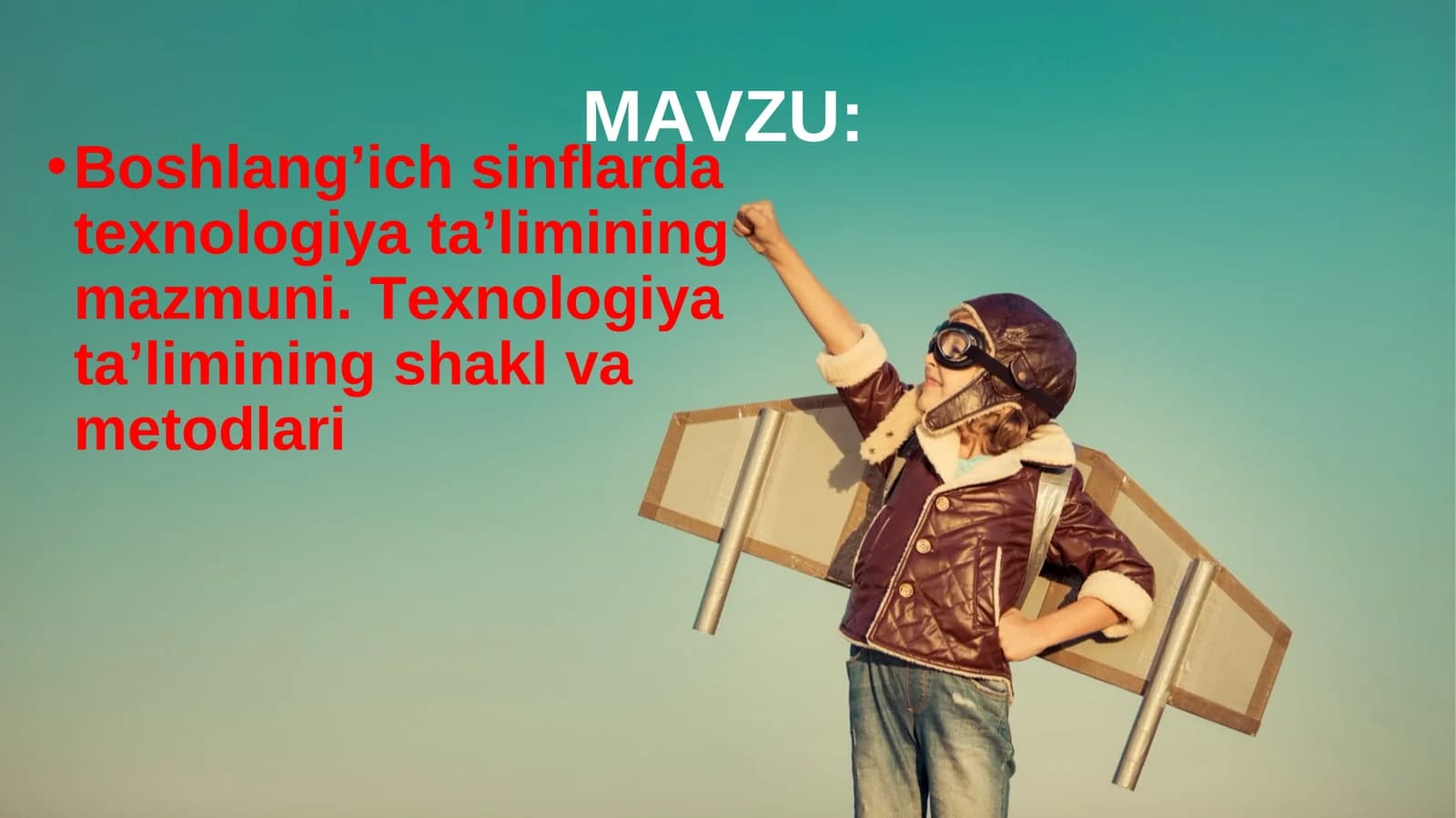 Texnologiya ta'limining mazmuni. Texnologiya ta'limining shakl va metodlari