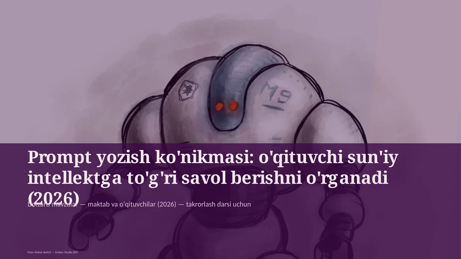Prompt yozish ko'nikmasi: o'qituvchi sun'iy intellektga to'g'ri savol berishni o'rganadi (2026)