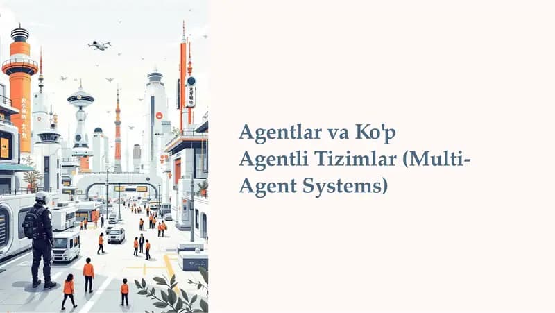 AgentlarvaKo'pAgentliTizimlar(Multi-Agent Systems)