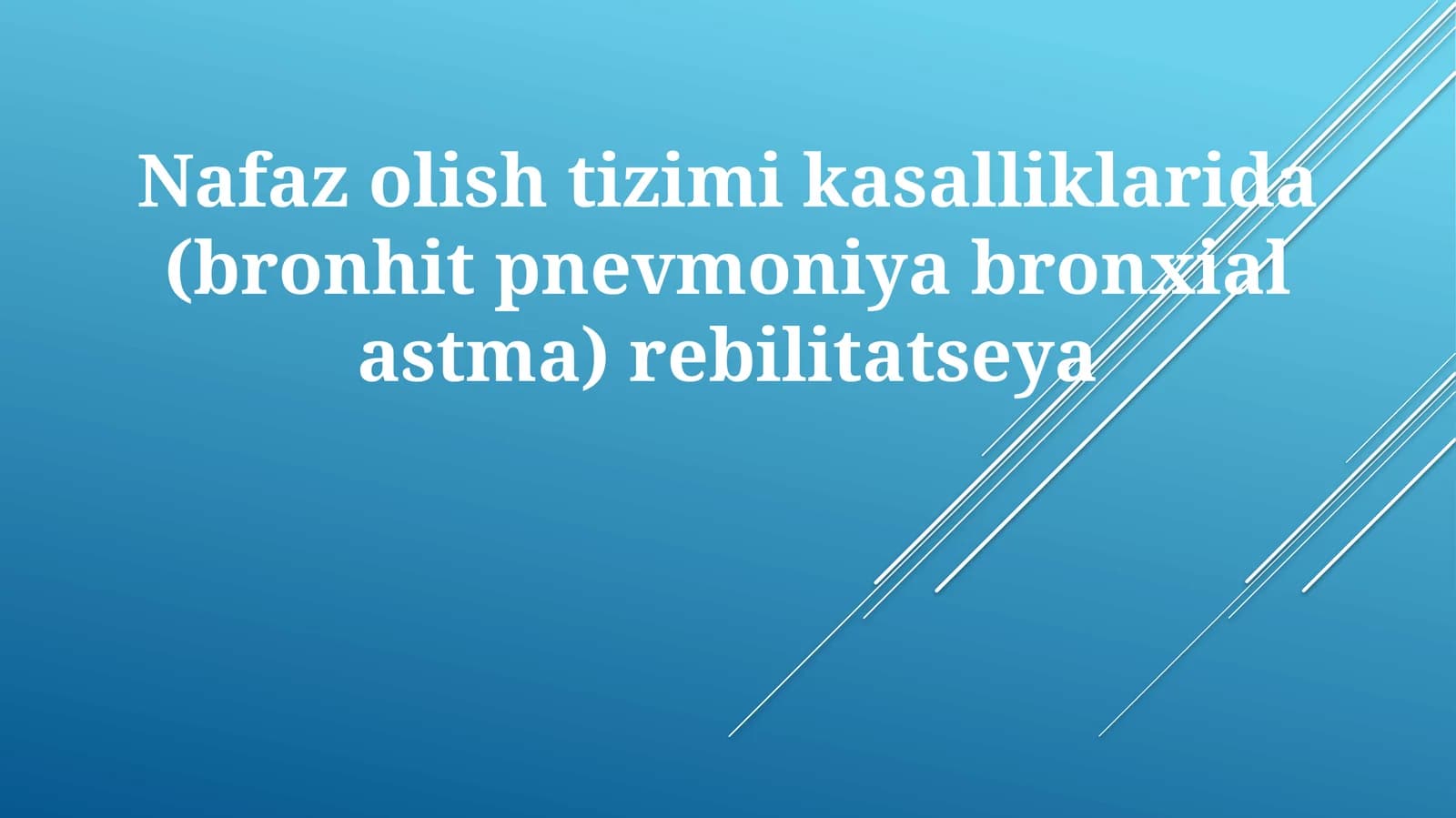 Nafazolishtizimikasalliklarida(bronhitpnevmoniyabronxialastma)rebilitatseya