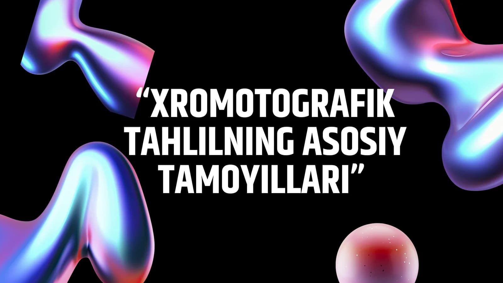 XROMOTOGRAFIK TAHLILNING ASOSIY TAMOYILLARI