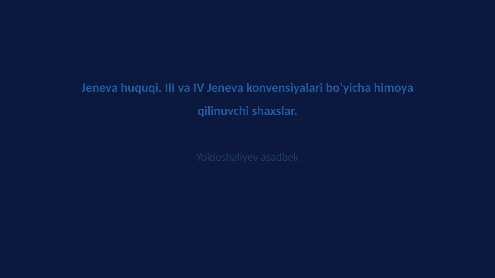 Jeneva huquqi. III va IV Jeneva konvensiyalari bo‘yicha himoya qilinuvchi shaxslar