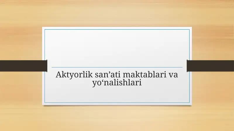 Aktyorlik san’ati maktablari va yo‘nalishlari