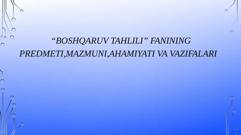 BOSHQARUV TAHLILI” FANINING PREDMETI,MAZMUNI,AHAMIYATI VA VAZIFALARI
