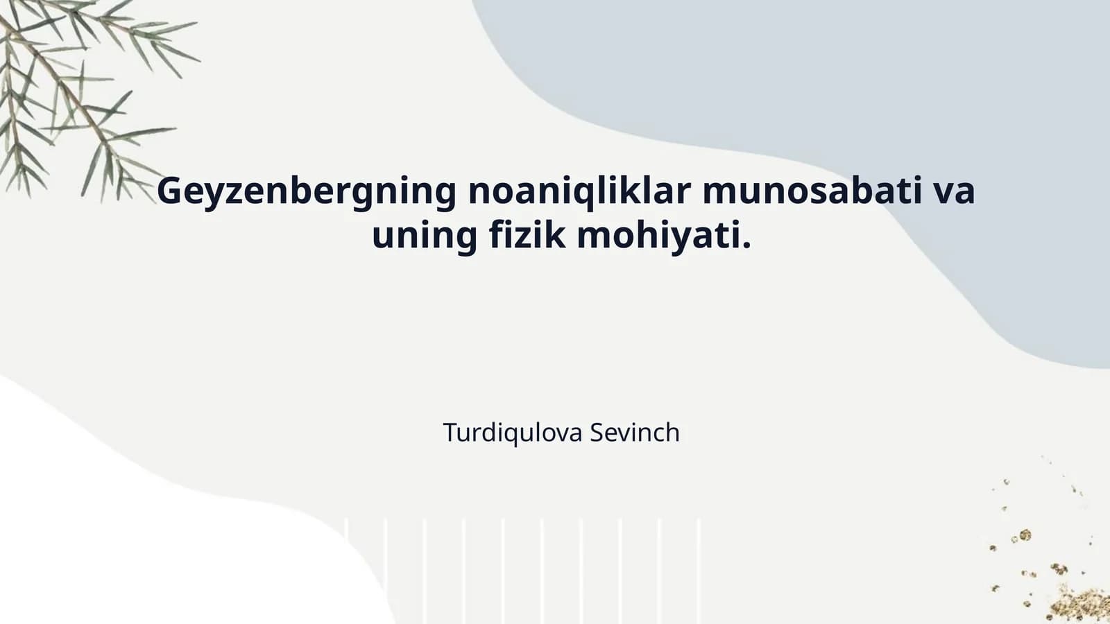 Geyzenbergning noaniqliklar munosabati va uning fizik mohiyati.