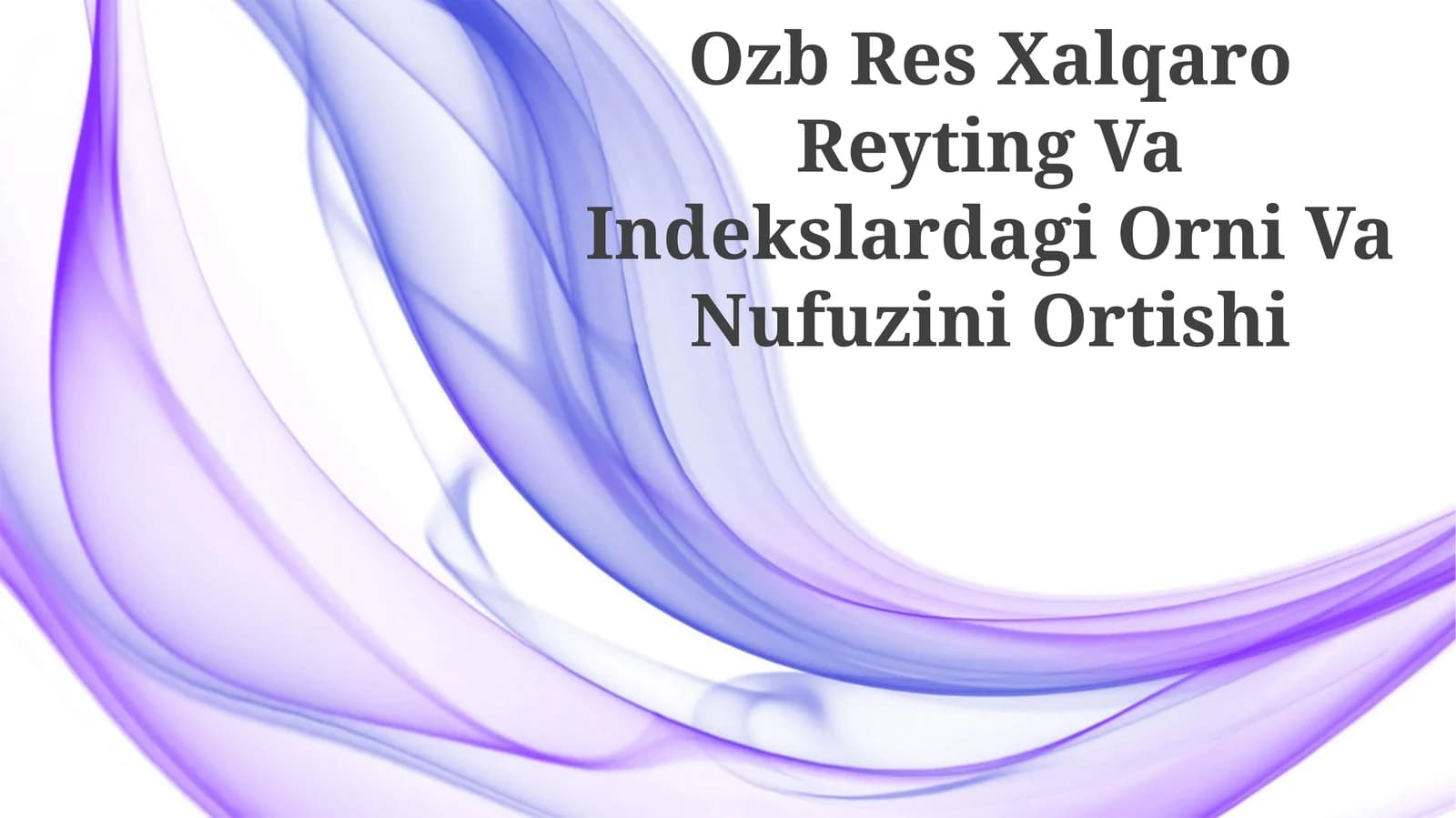 Ozb Res Xalqaro Reyting Va Indekslardagi Orni Va Nufuzini Ortishi