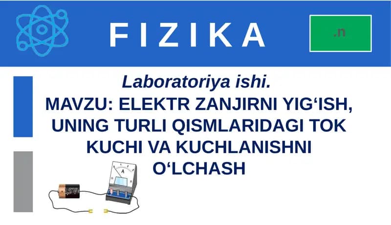 Laboratoriya ishi.  MAVZU: ELEKTR ZANJIRNI YIG‘ISH, UNING TURLI QISMLARIDAGI TOK KUCHI VA KUCHLANISHNI O‘LCHASH