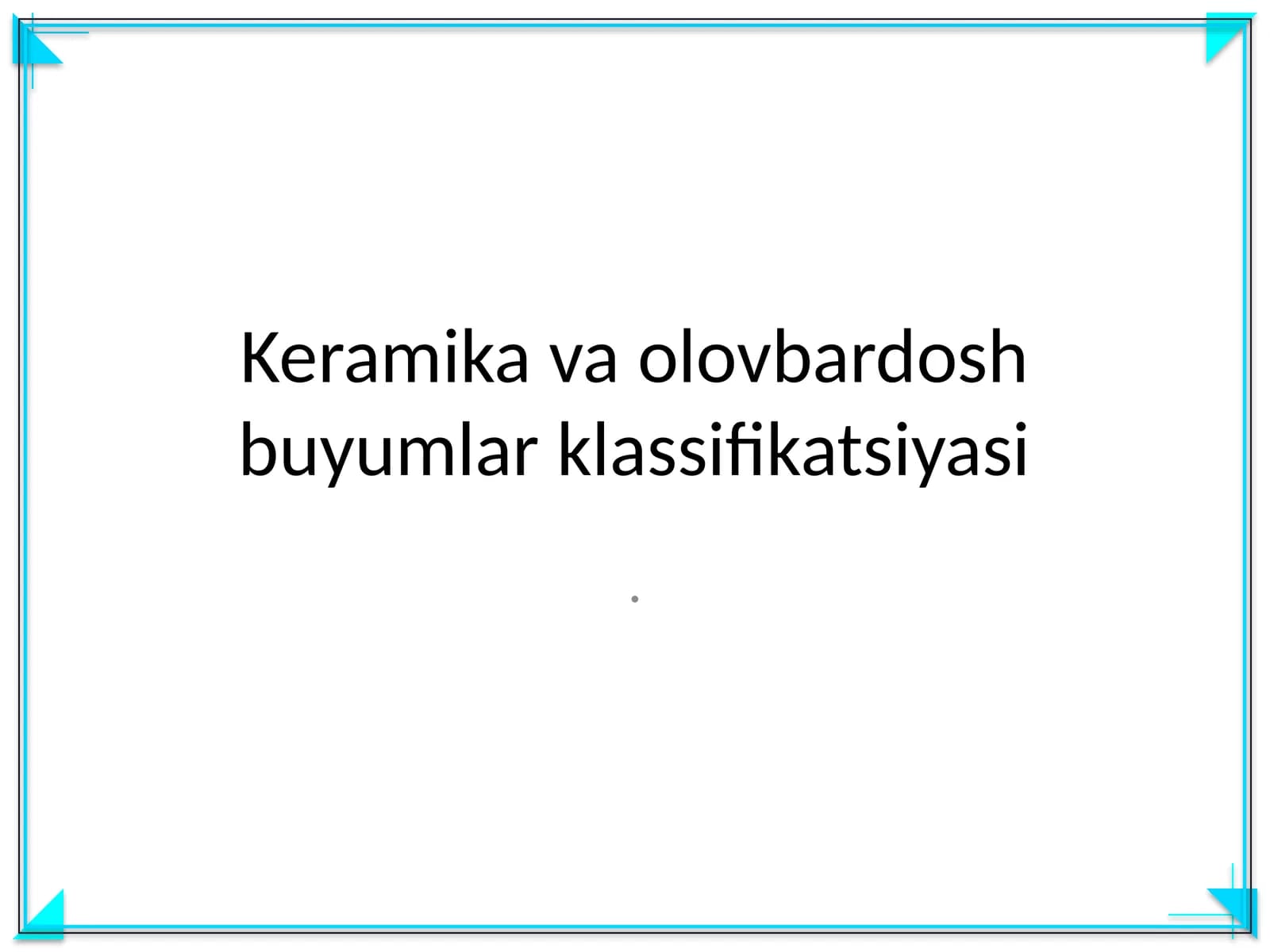 Keramika va olovbardosh buyumlar klassifikatsiyasi
