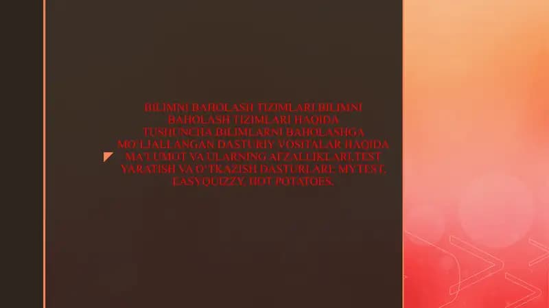 BILIMNI BAHOLASH TIZIMLARI.BILIMNI BAHOLASH TIZIMLARI HAQIDA TUSHUNCHA.BILIMLARNI BAHOLASHGA MO‘LJALLANGAN DASTURIY VOSITALAR HAQIDA MA’LUMOT VA ULARNING AFZALLIKLARI.TEST YARATISH VA O‘TKAZISH DASTURLARI: MYTEST, EASYQUIZZY, HOT POTATOES.