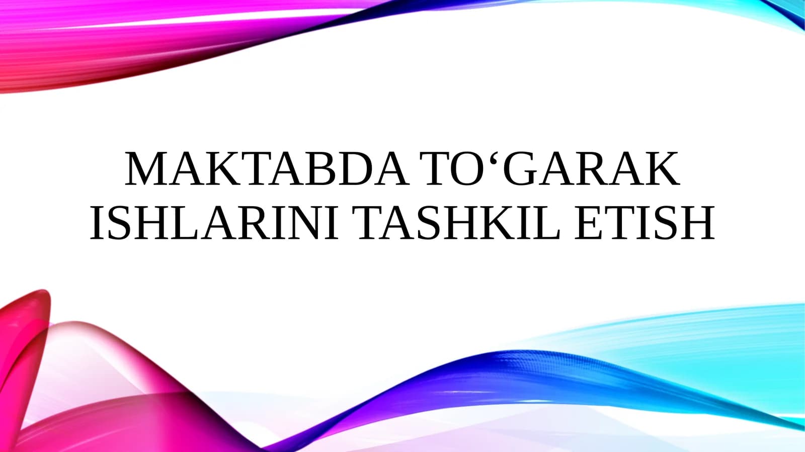 Maktabda to‘garak ishlarini tashkil etish