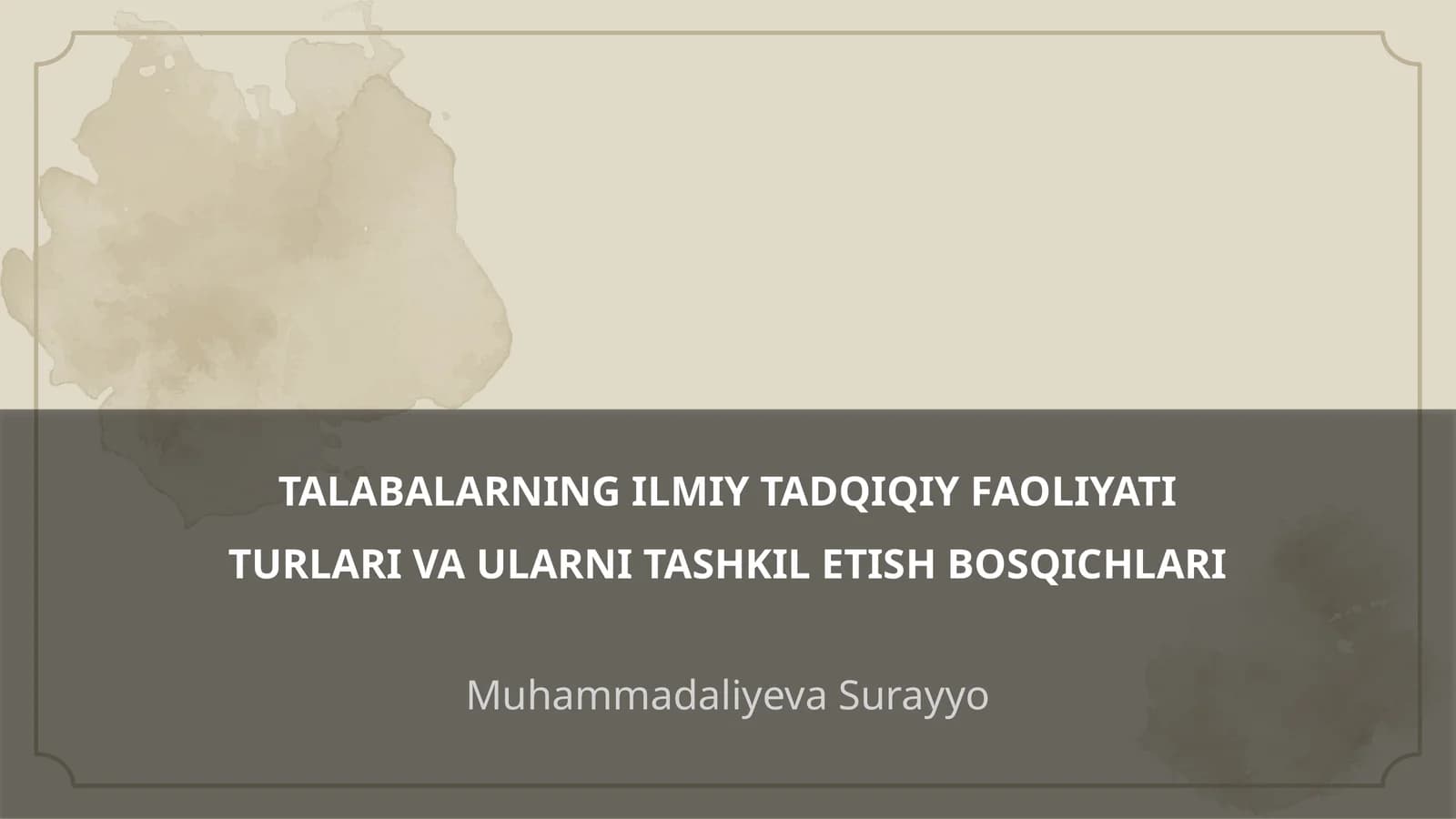 TALABALARNING ILMIY TADQIQIY FAOLIYATI TURLARI VA ULARNI TASHKIL ETISH BOSQICHLARI