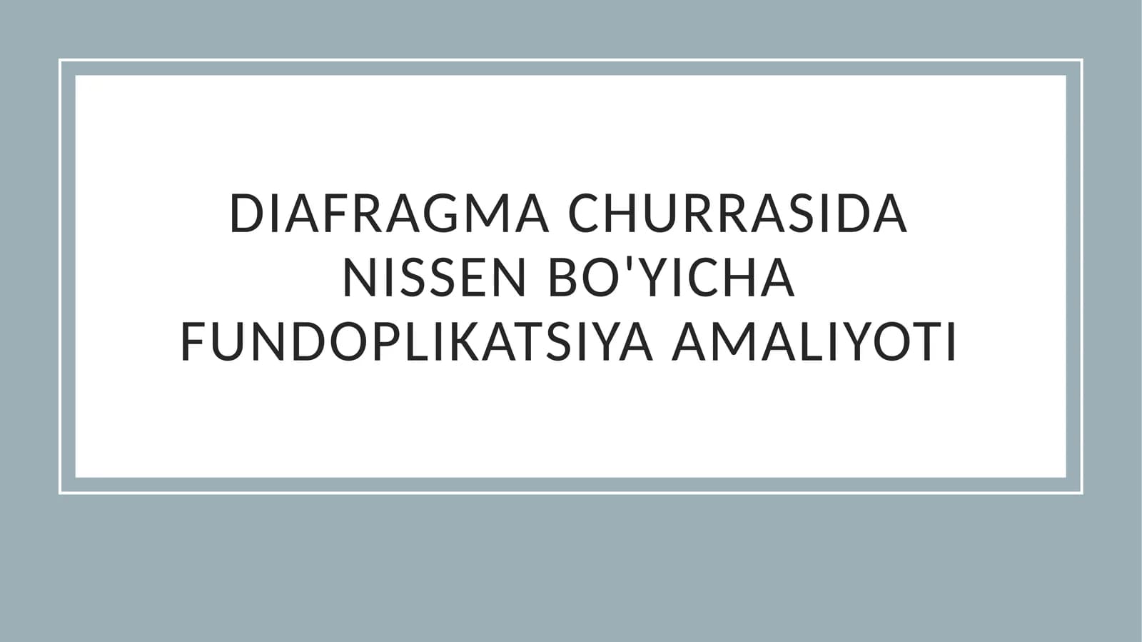 Diafragma churrasida nissen bo'yicha fundoplikatsiya amaliyoti
