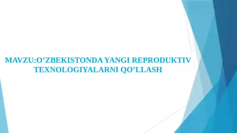 O’ZBEKISTONDA YANGI REPRODUKTIV TEXNOLOGIYALARNI QO’LLASH