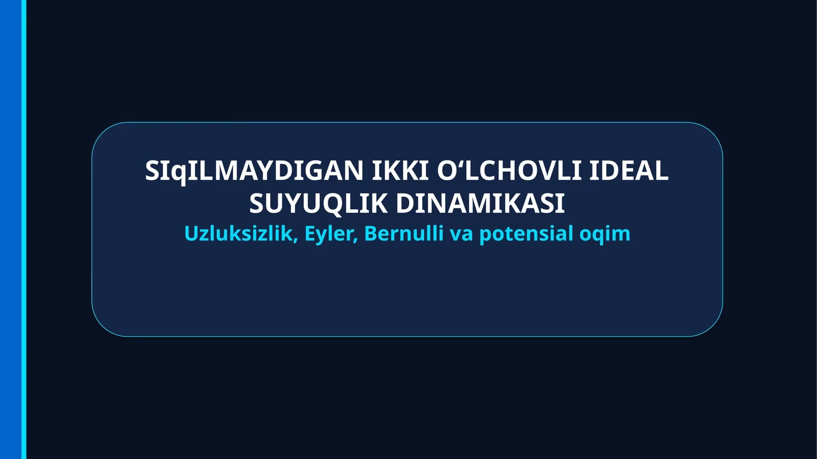 SIqILMAYDIGAN IKKI O‘LCHOVLI IDEAL SUYUQLIK DINAMIKASI