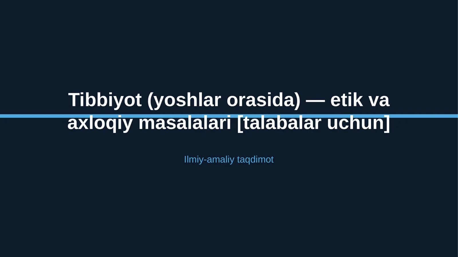 Tibbiyot (yoshlar orasida) — etik va axloqiy masalalari [talabalar uchun]