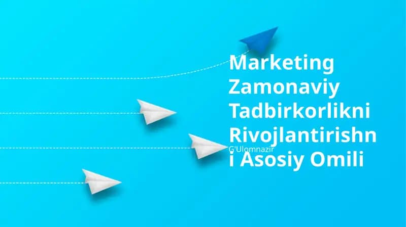 Marketing Zamonaviy Tadbirkorlikni Rivojlantirishni Asosiy Omili