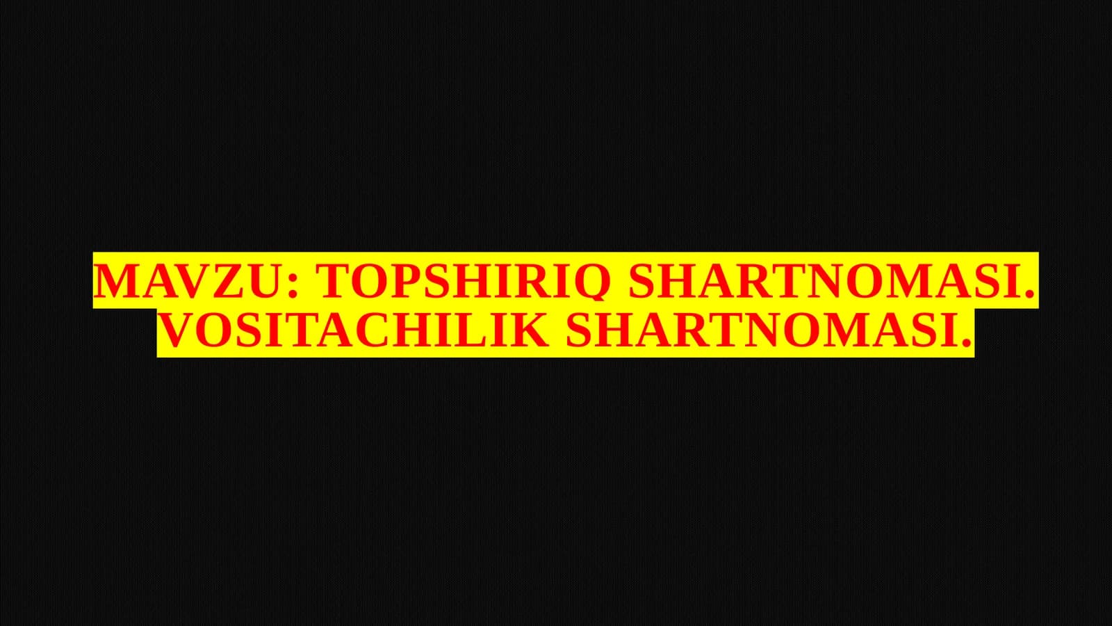 Topshiriq Shartnomasi va Vositachilik Shartnomasi