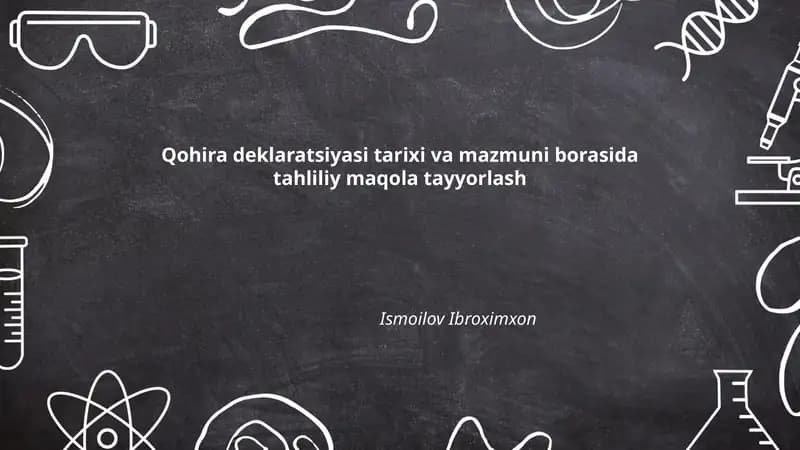 Qohira deklaratsiyasi tarixi va mazmuni borasida tahliliy maqola tayyorlash