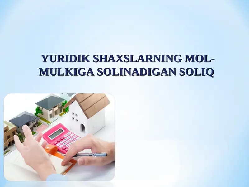 YURIDIK SHAXSLARNING MOL-MULKIGA SOLINADIGAN SOLIQ
