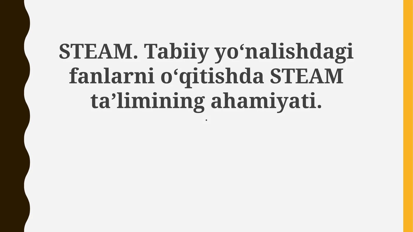 STEAM. Tabiiy yoʻnalishdagi fanlarni oʻqitishda STEAM ta’limining ahamiyati