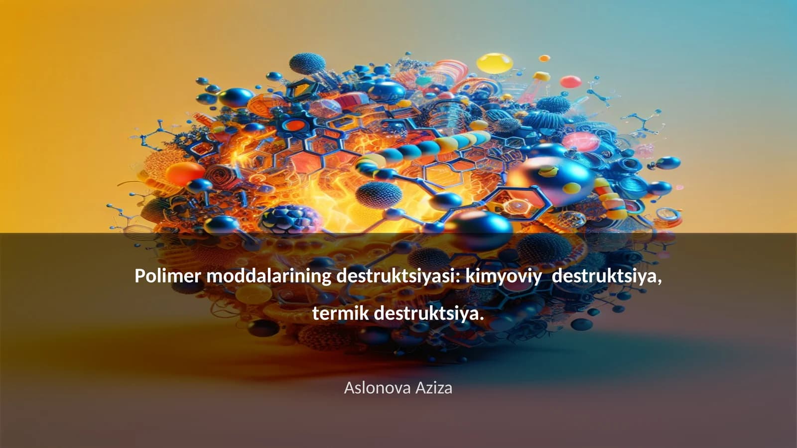 Pоlimеr mоddаlаrining dеstruktsiyasi: kimyoviy dеstruktsiya, tеrmik dеstruktsiya