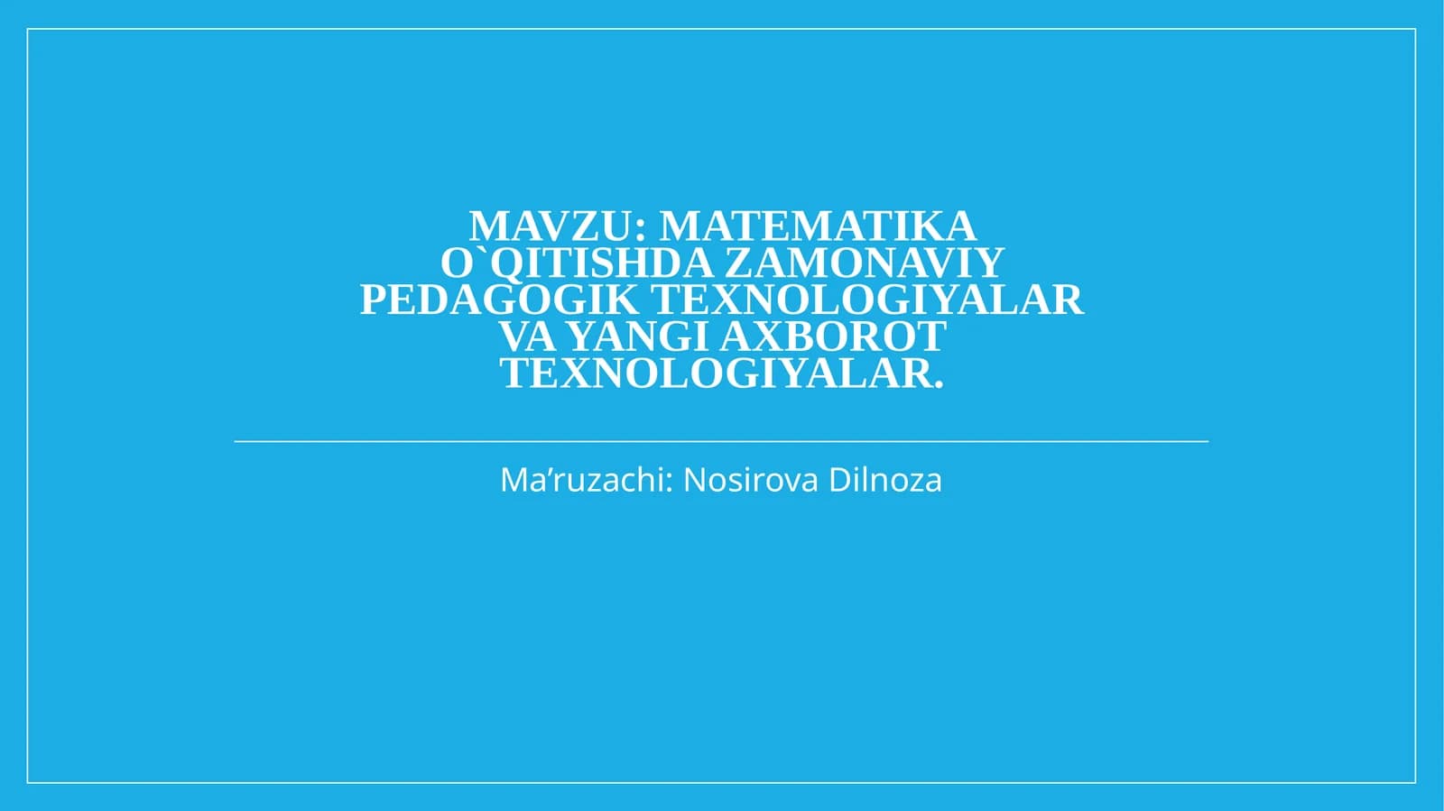Matematikao`qitishdazamonaviypedagogiktexnologiyalarvayangiaxborottexnologiyalar