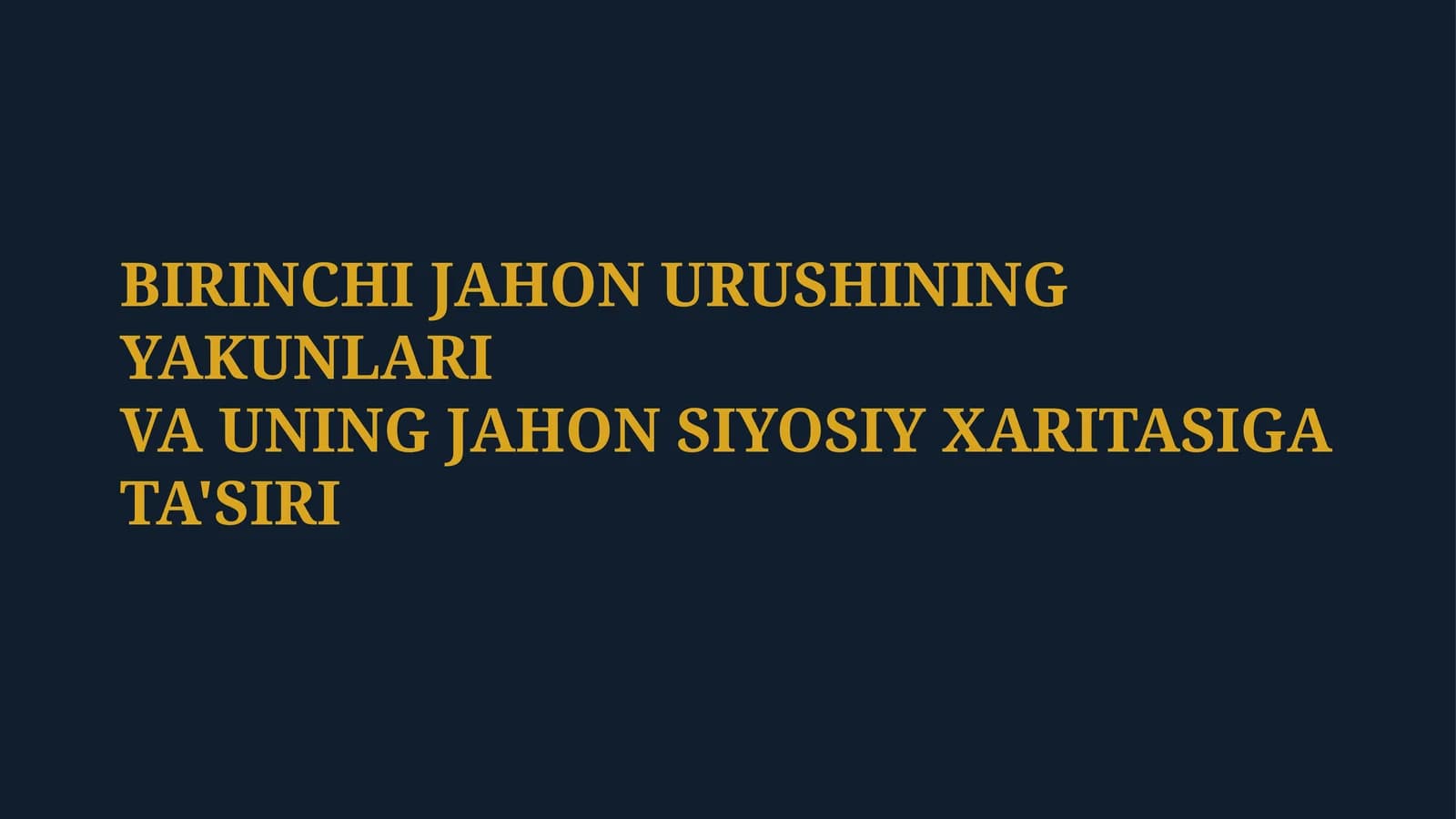 BIRINCHI JAHON URUSHINING YAKUNLARIVA UNING JAHON SIYOSIY XARITASIGA TA'SIRI