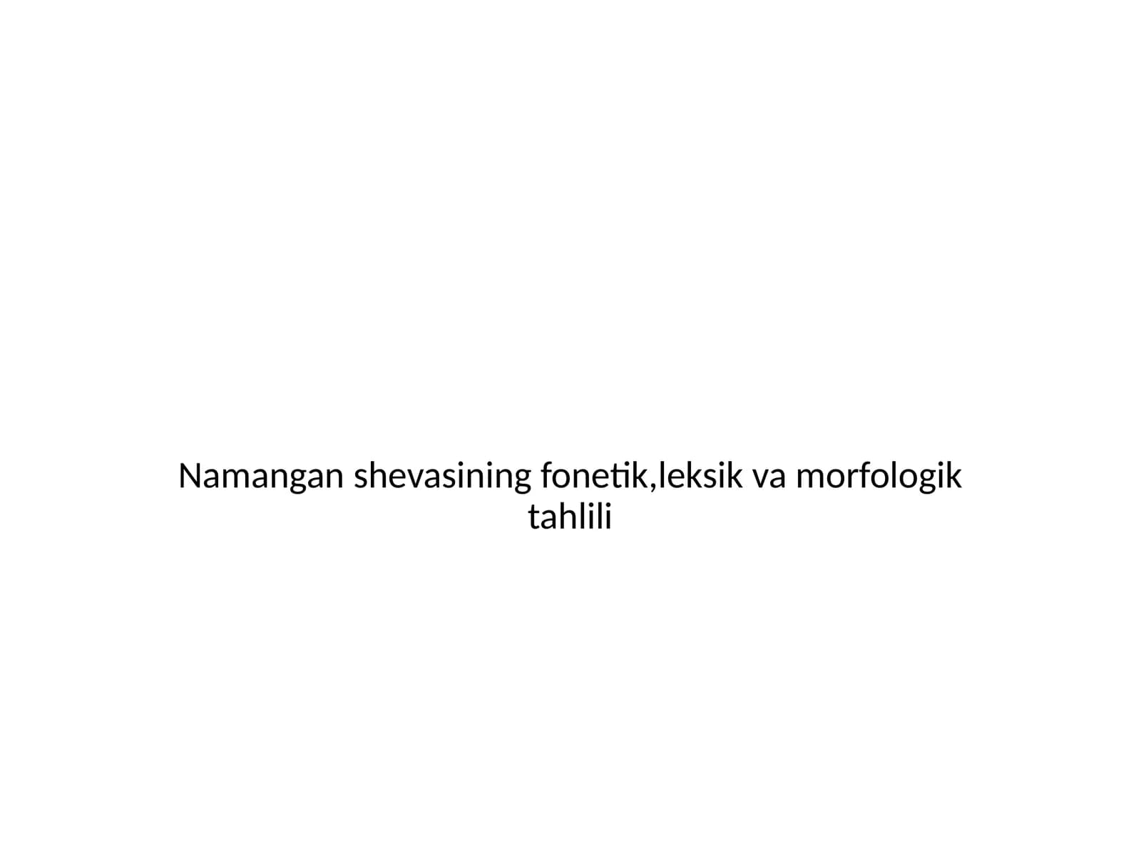 Namangan shevasining fonetik, leksik va morfologik tahlili