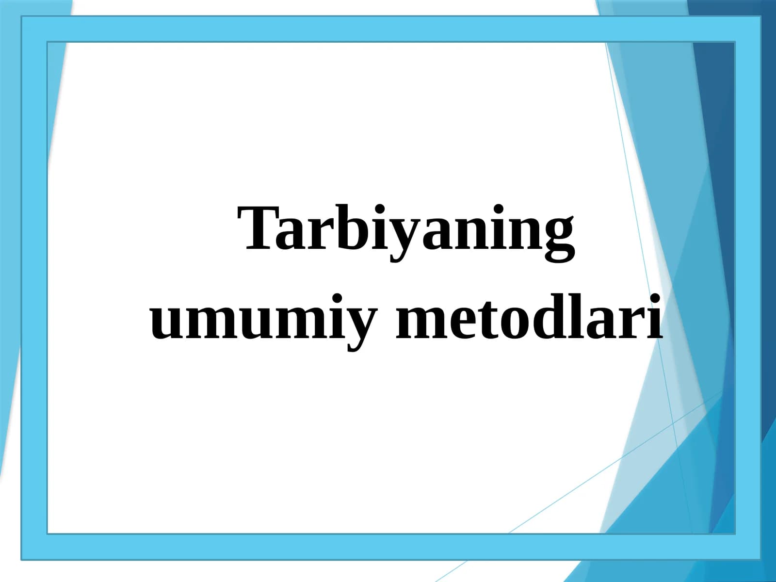 Tarbiyaning umumiy metodlari