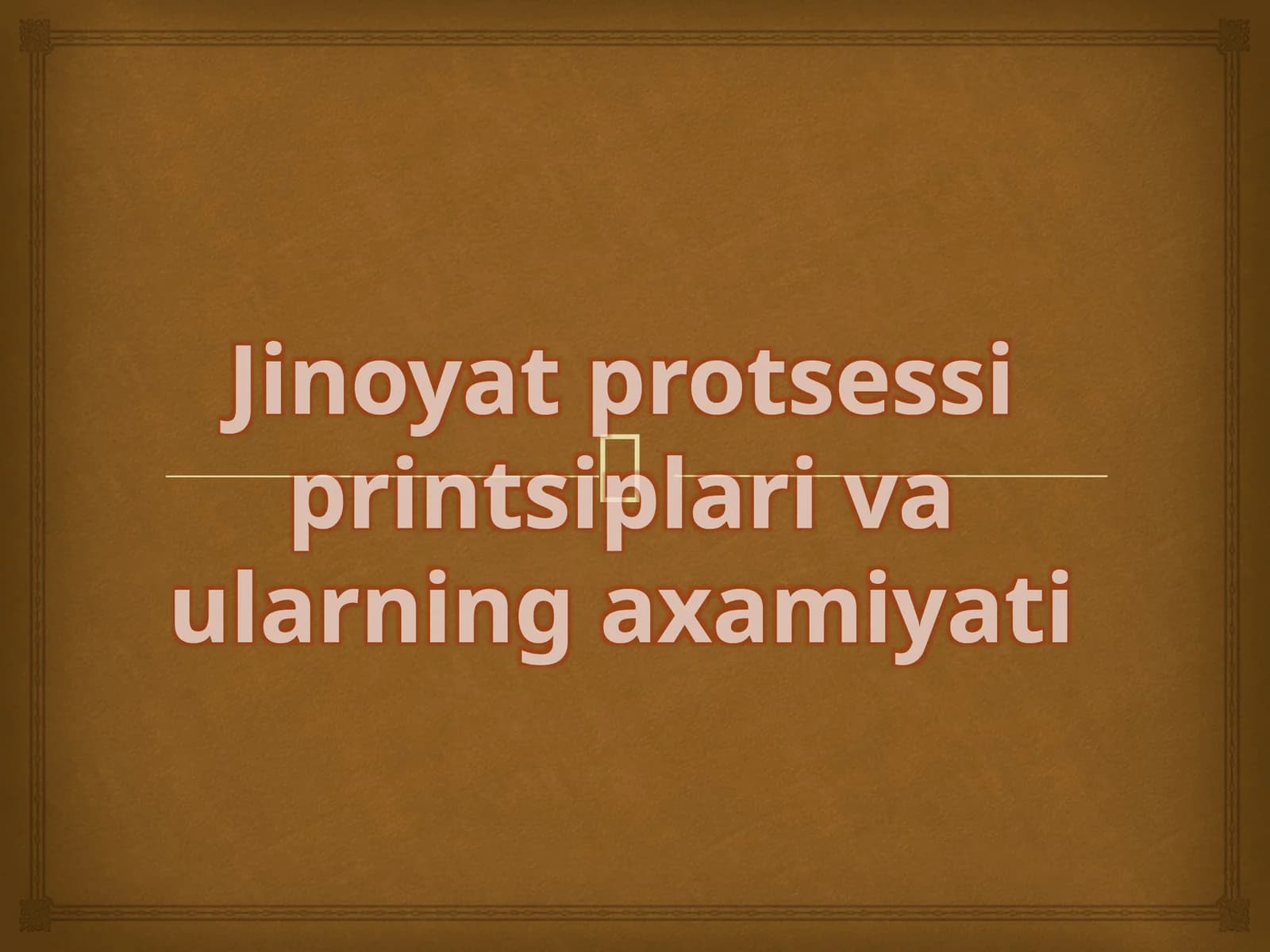 Jinoyat protsessi prinsiplari va ularning axamiyati