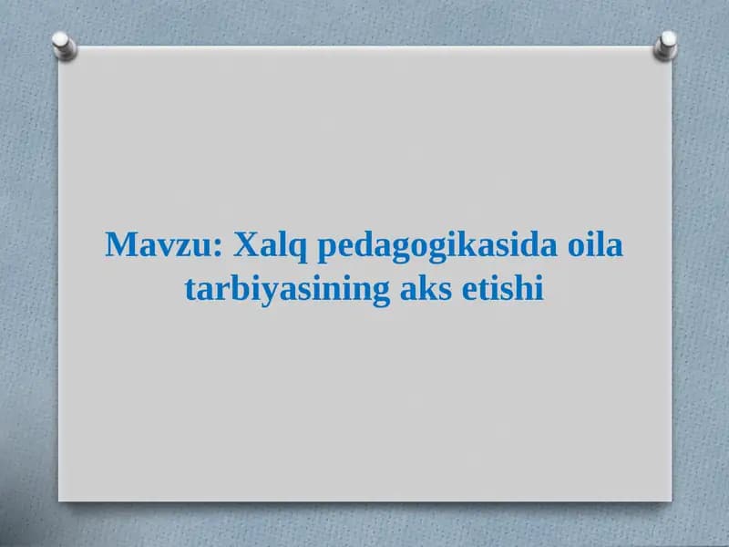 Xalq pedagogikasida oila tarbiyasining aks etishi