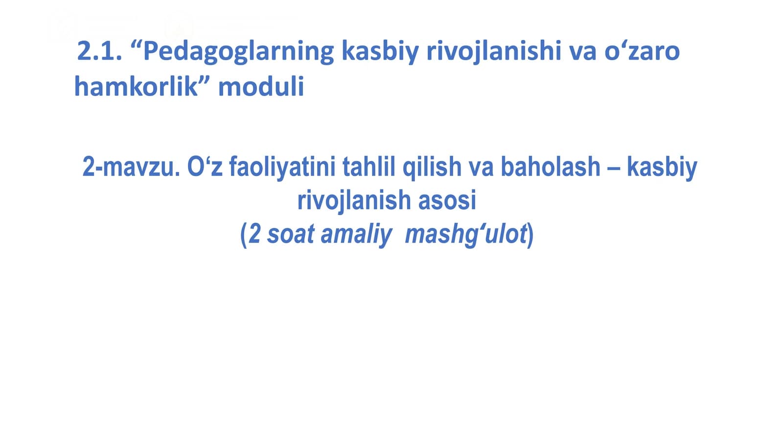 “Pedagoglarning kasbiy rivojlanishi va o‘zaro hamkorlik” moduli