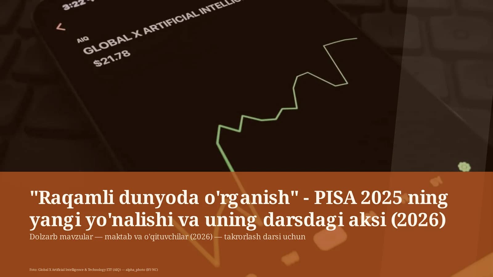 Raqamli dunyoda o'rganish - PISA 2025 ning yangi yo'nalishi va uning darsdagi aksi (2026)