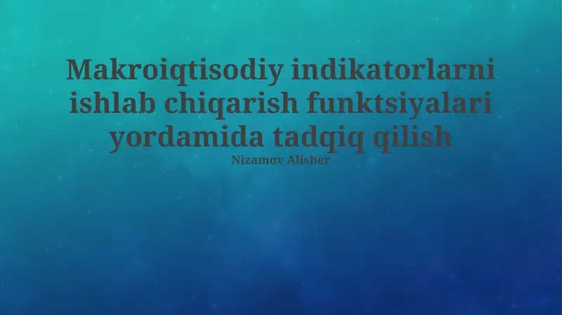 Makroiqtisodiy indikatorlarni ishlab chiqarish funktsiyalari yordamida tadqiq qilish