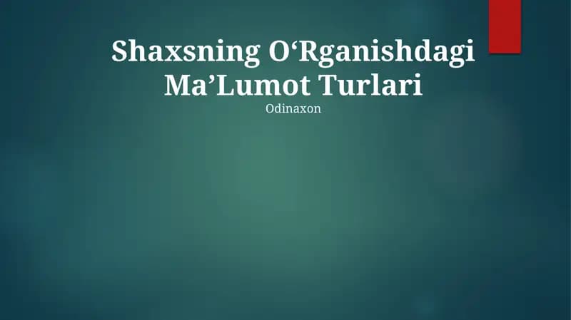 Shaxsning OʻRganishdagi MaʼLumot Turlari