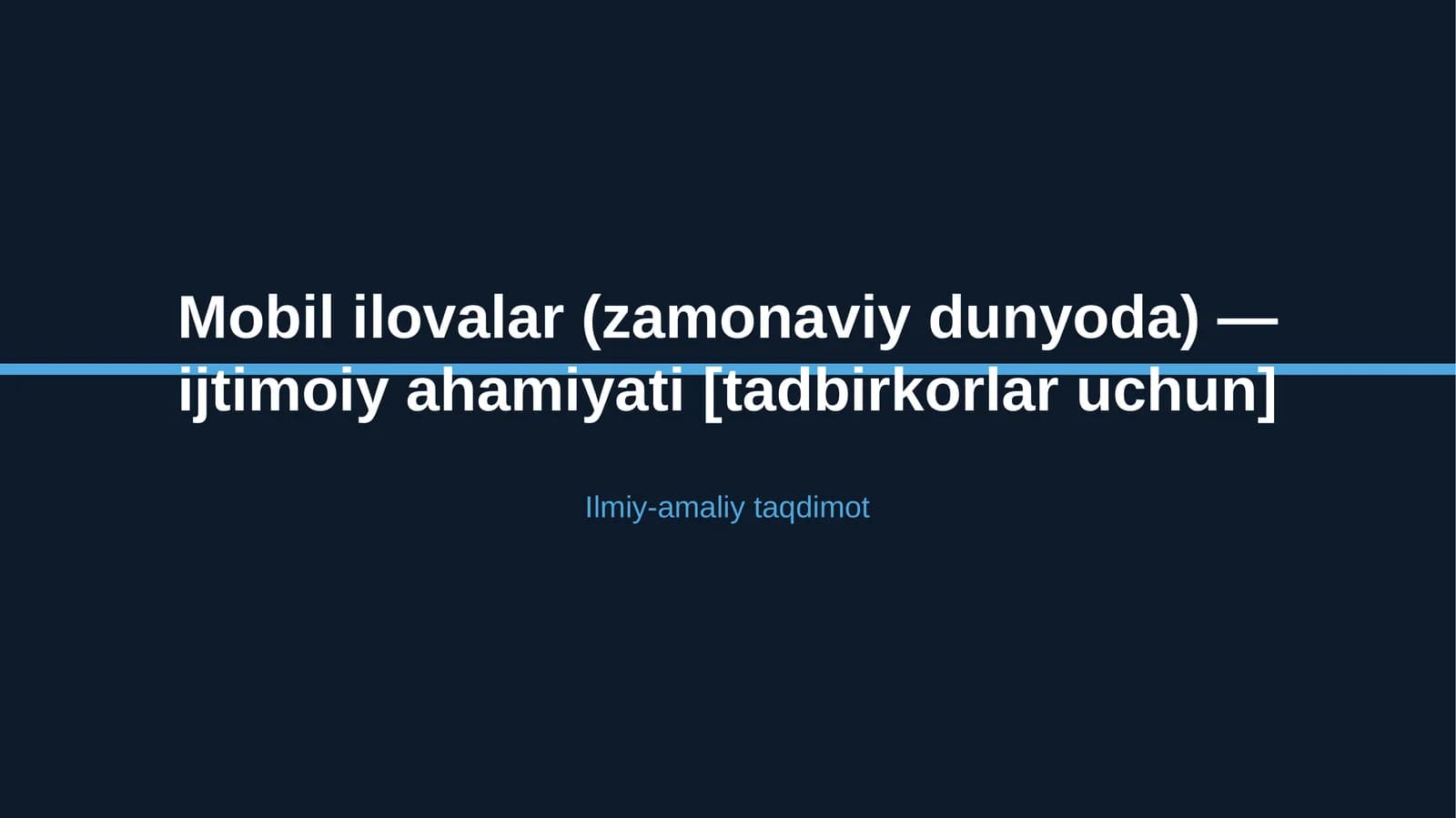 Mobil ilovalar (zamonaviy dunyoda) — ijtimoiy ahamiyati [tadbirkorlar uchun]