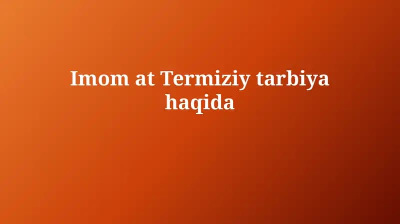 Imom atTermiziytarbiyahaqida