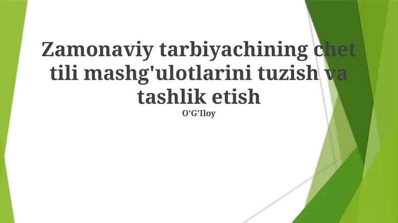 Zamonaviy tarbiyachining chet tili mashg'ulotlarini tuzish va tashlik etish