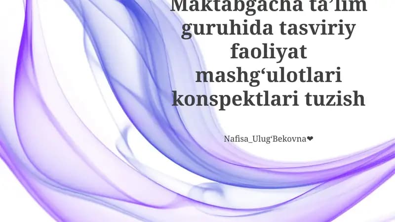 Maktabgacha taʼlim guruhida tasviriy faoliyat mashgʻulotlari konspektlari tuzish