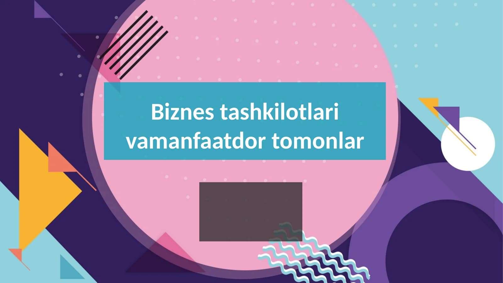 Biznes tashkilotlari vamanfaatdor tomonlar